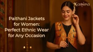 Paithani Jackets for Women: Perfect Ethnic Wear for Any Occasion